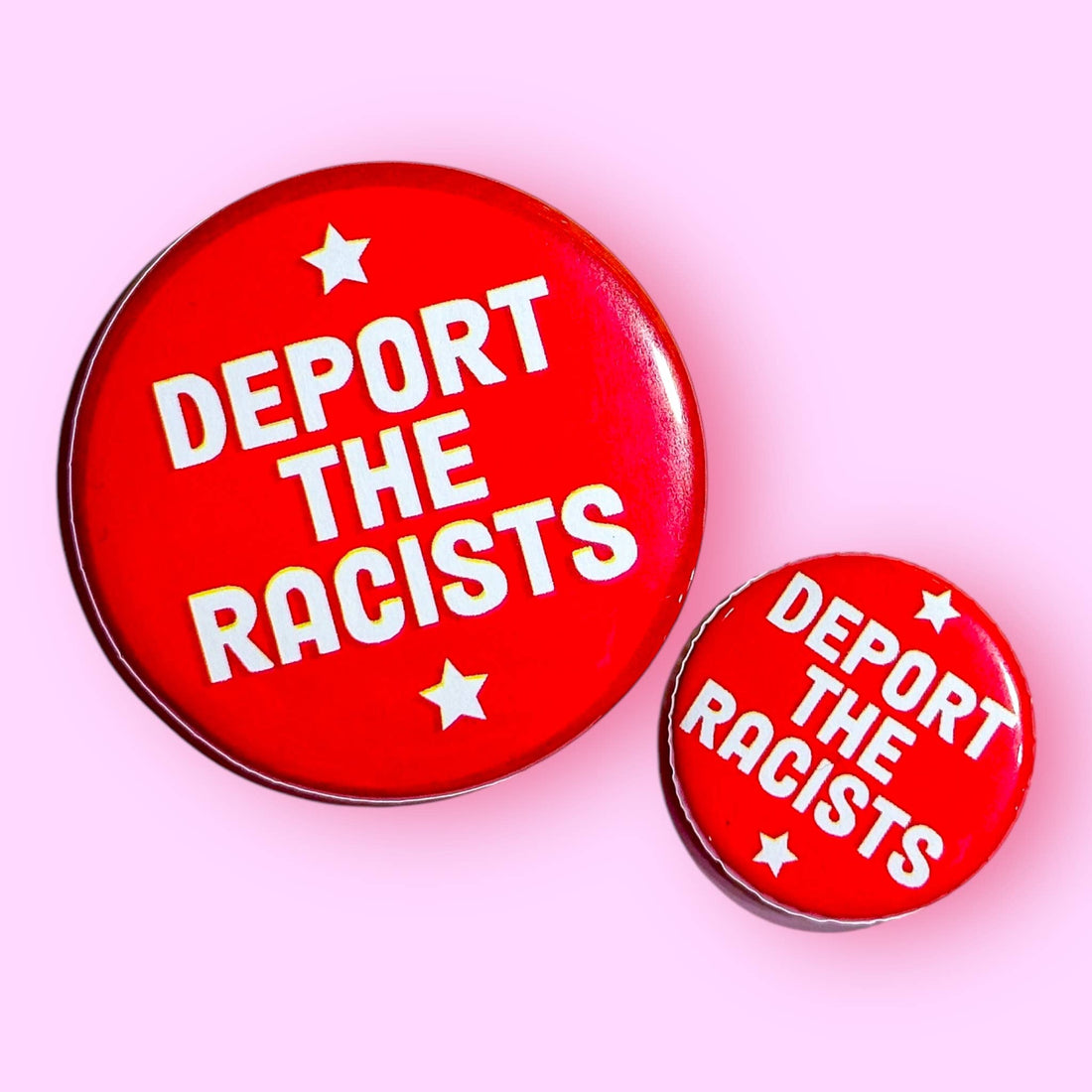 DEPORT THE RACISTS (Button or Magnet!)