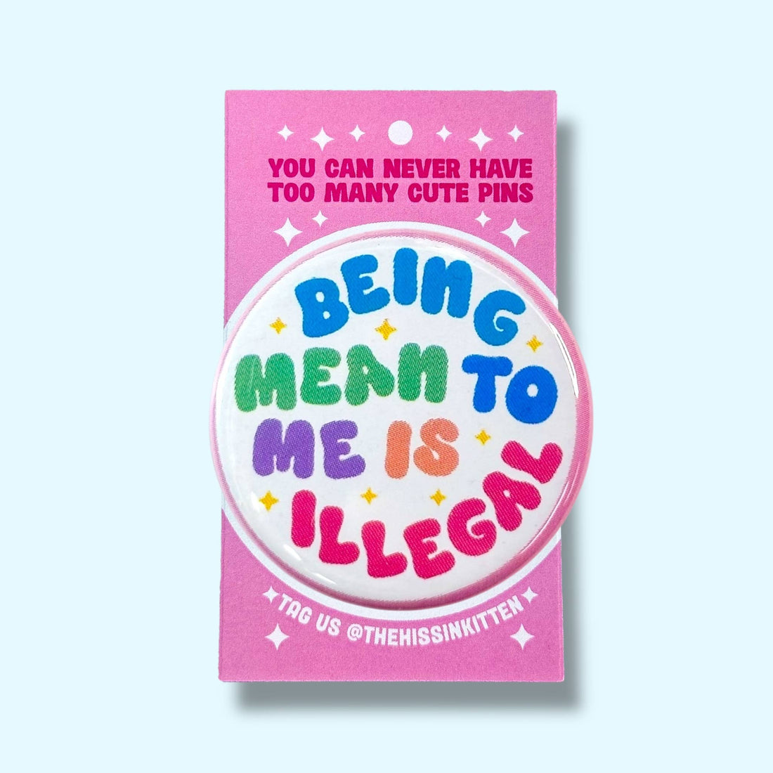 Being Mean to Me is Illegal (Button or Magnet!)