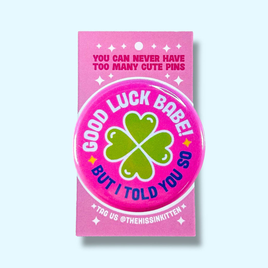 Good Luck Babe! But I Told You So (Chappell Button/Magnet)