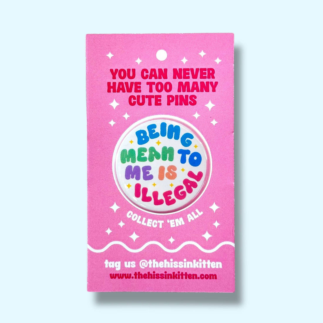 Being Mean to Me is Illegal (Button or Magnet!)