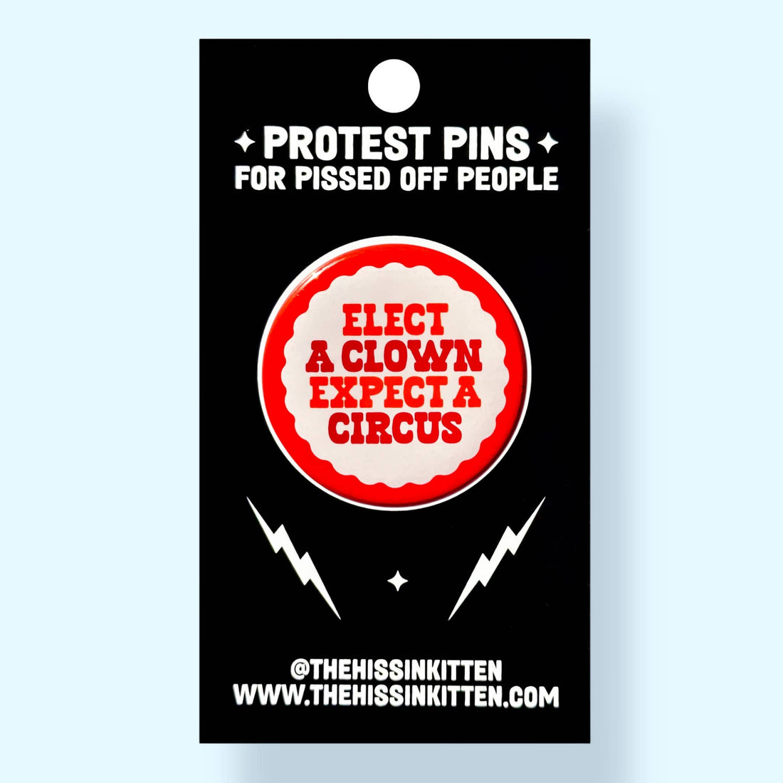Elect a Clown, Expect a Circus (Button or Magnet!)