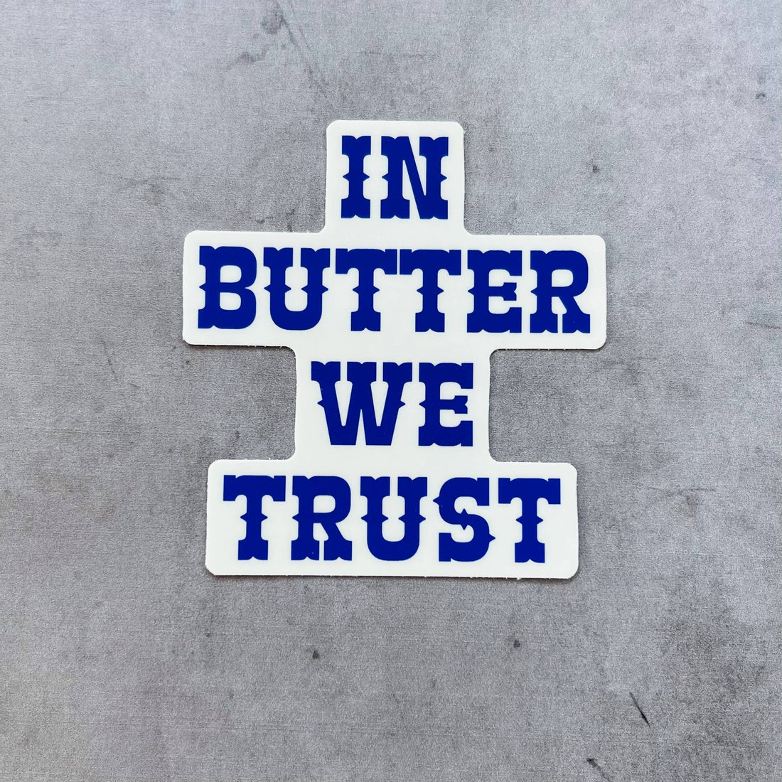 In butter we trust Sticker restaurant Foodie gifts bakery