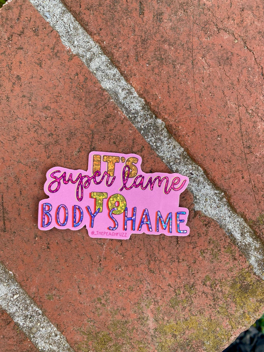 Super Lame To Body Shame Glitter Sticker