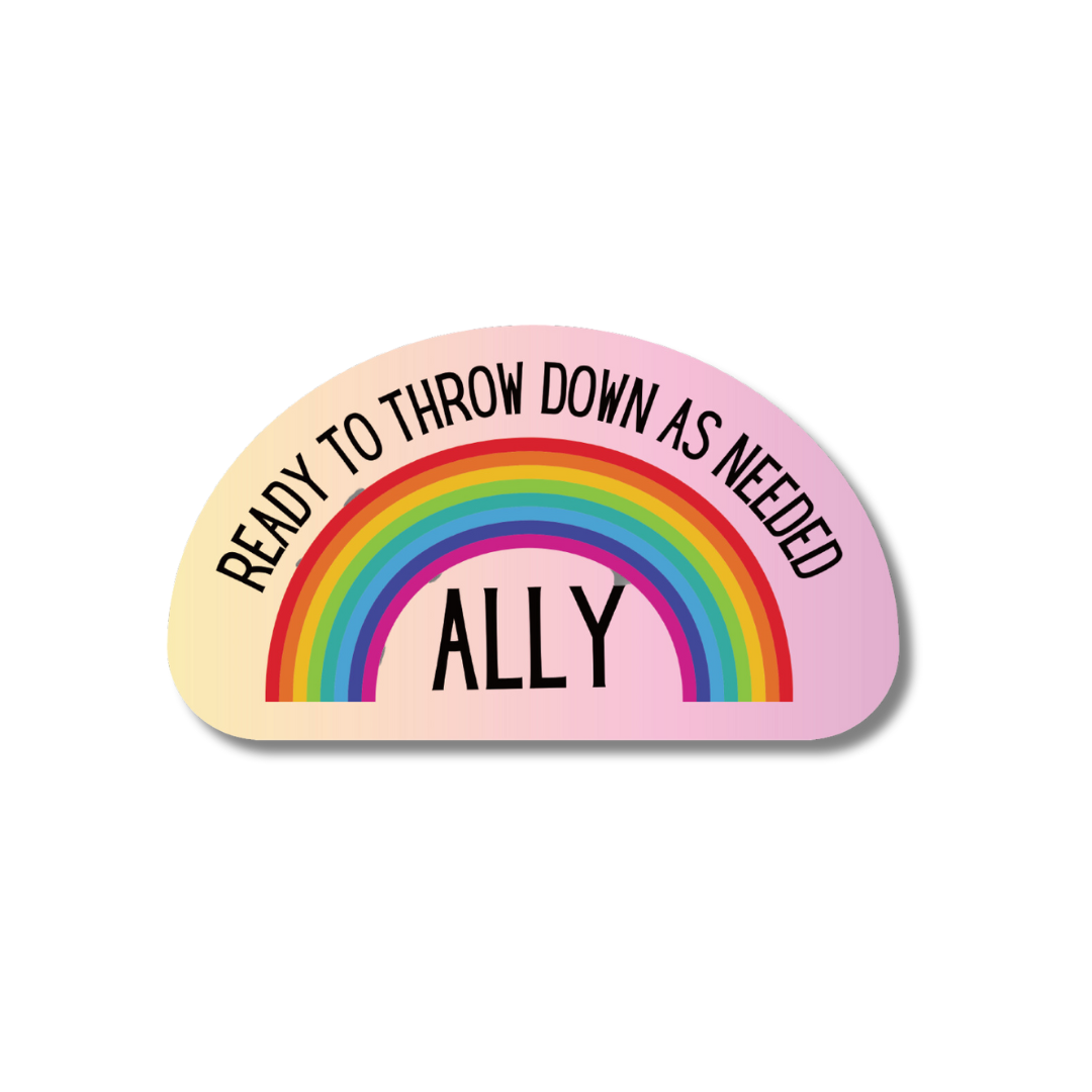 LGBTQ Ally Ready To Throw Down Rainbow Vinyl Pride Sticker