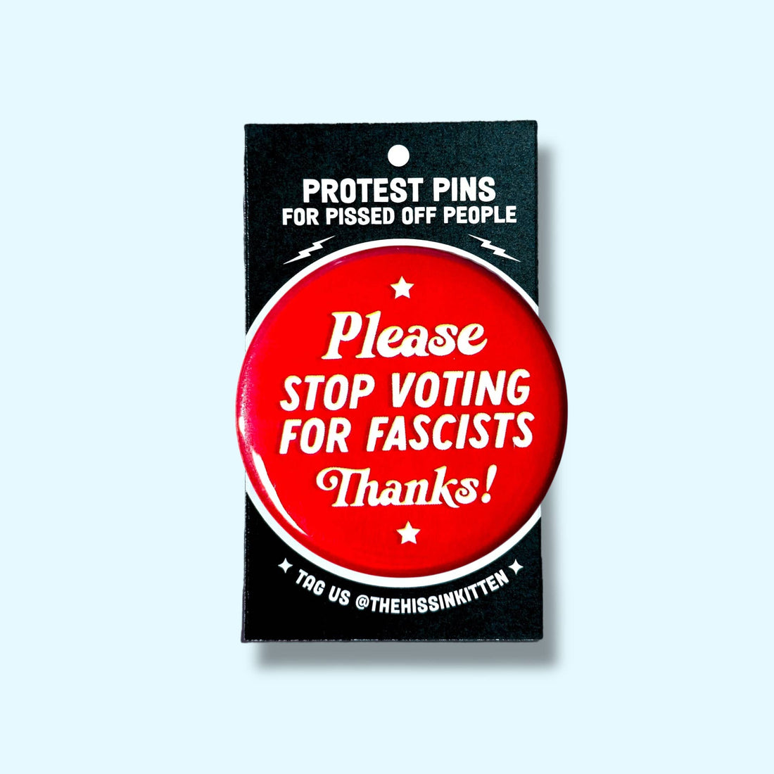 Please stop voting for fascists (Button or Magnet!)