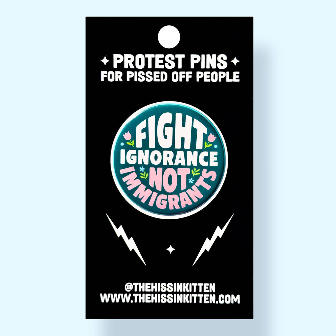 Fight Ignorance Not Immigrants (Button or Magnet!)
