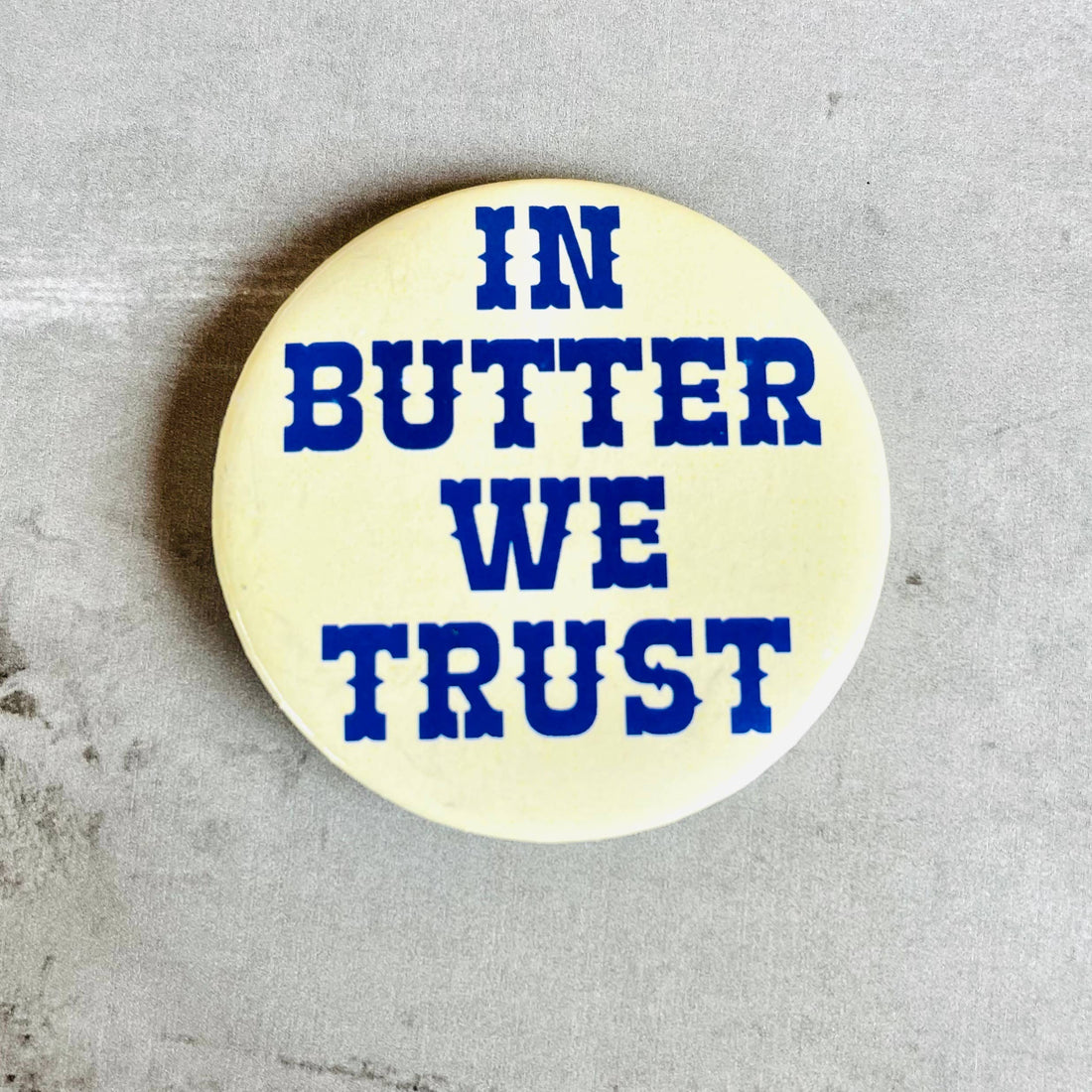 In butter we trust retro style Pinback button pin bakery