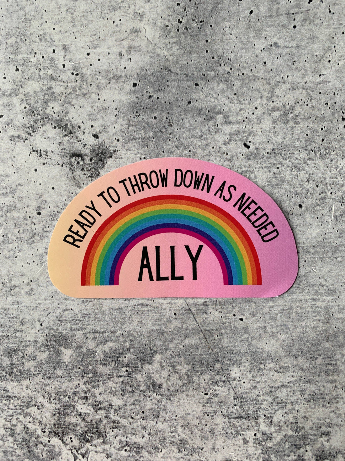 LGBTQ Ally Ready To Throw Down Rainbow Vinyl Pride Sticker