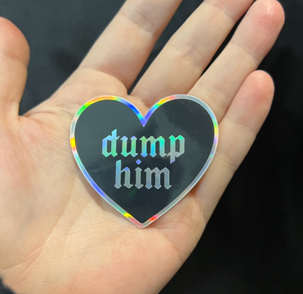 Dump Him Holographic Sticker