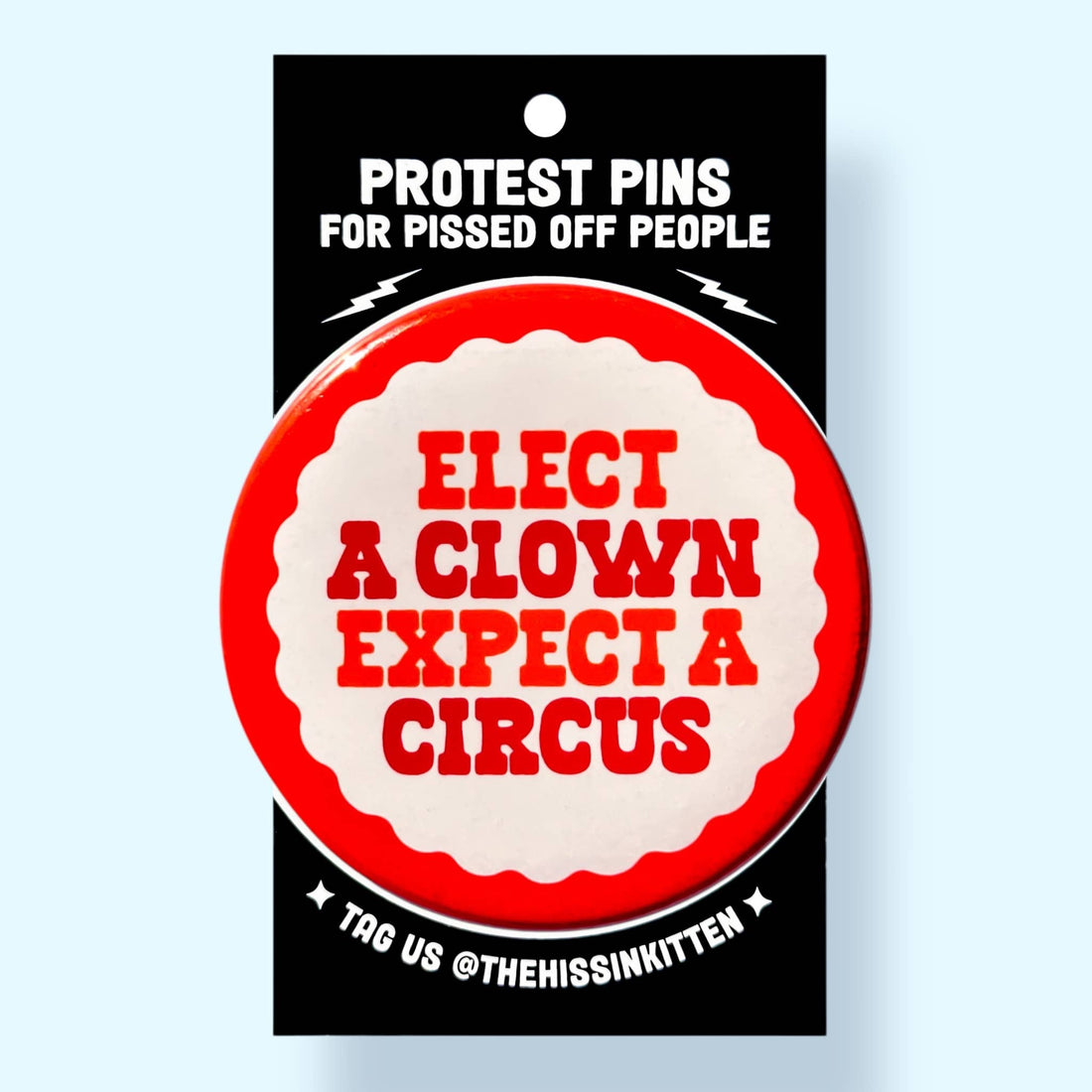Elect a Clown, Expect a Circus (Button or Magnet!)